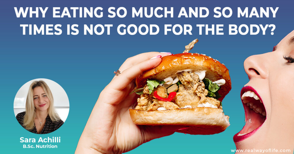 Why eating so much and so many times is not good for the body Real Way of Life